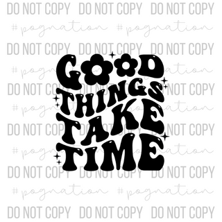 Good Things Take Time Decal