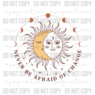 Never Be Afraid of Change Decal
