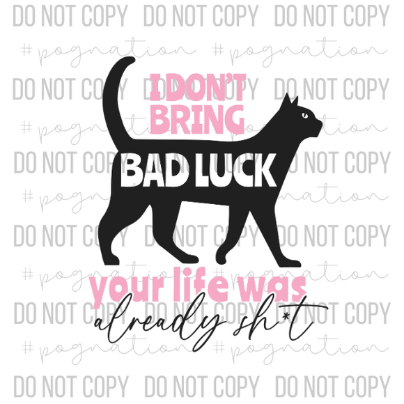 I Don't Bring Bad Luck Decal